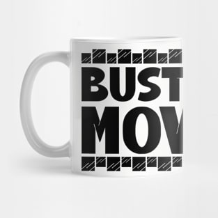 Bust a move Mug